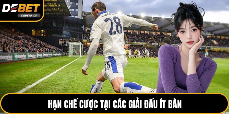 Hạn chế cược tại các giải đấu ít bàn