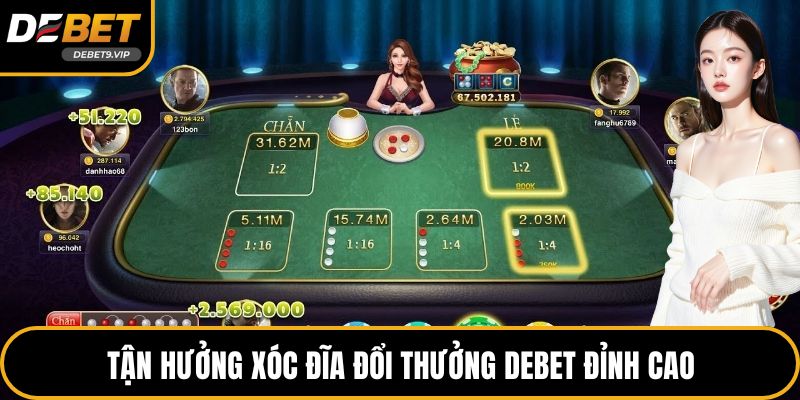 Tận hưởng xóc đĩa đổi thưởng DEBET đỉnh cao